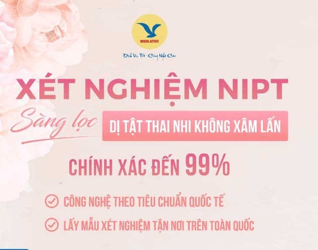 Bảng giá Xét nghiệm NIPT tại Medlatec - Sàng lọc trước sinh không xâm lấn