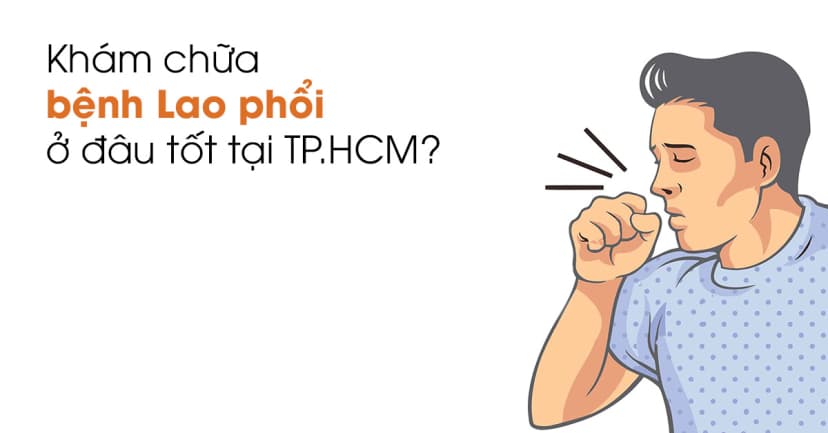 5 Địa Chỉ Khám Chữa Bệnh Lao Hiệu Quả Tại TP.HCM