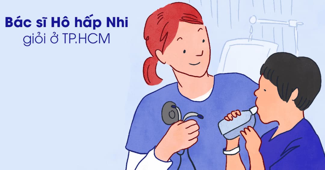 7 Bác Sĩ Hô Hấp Nhi Giỏi Tại TP.HCM