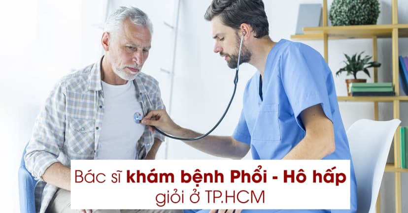 9 Bác Sĩ Chuyên Khám Bệnh Phổi - Hô Hấp Xuất Sắc Tại TP.HCM