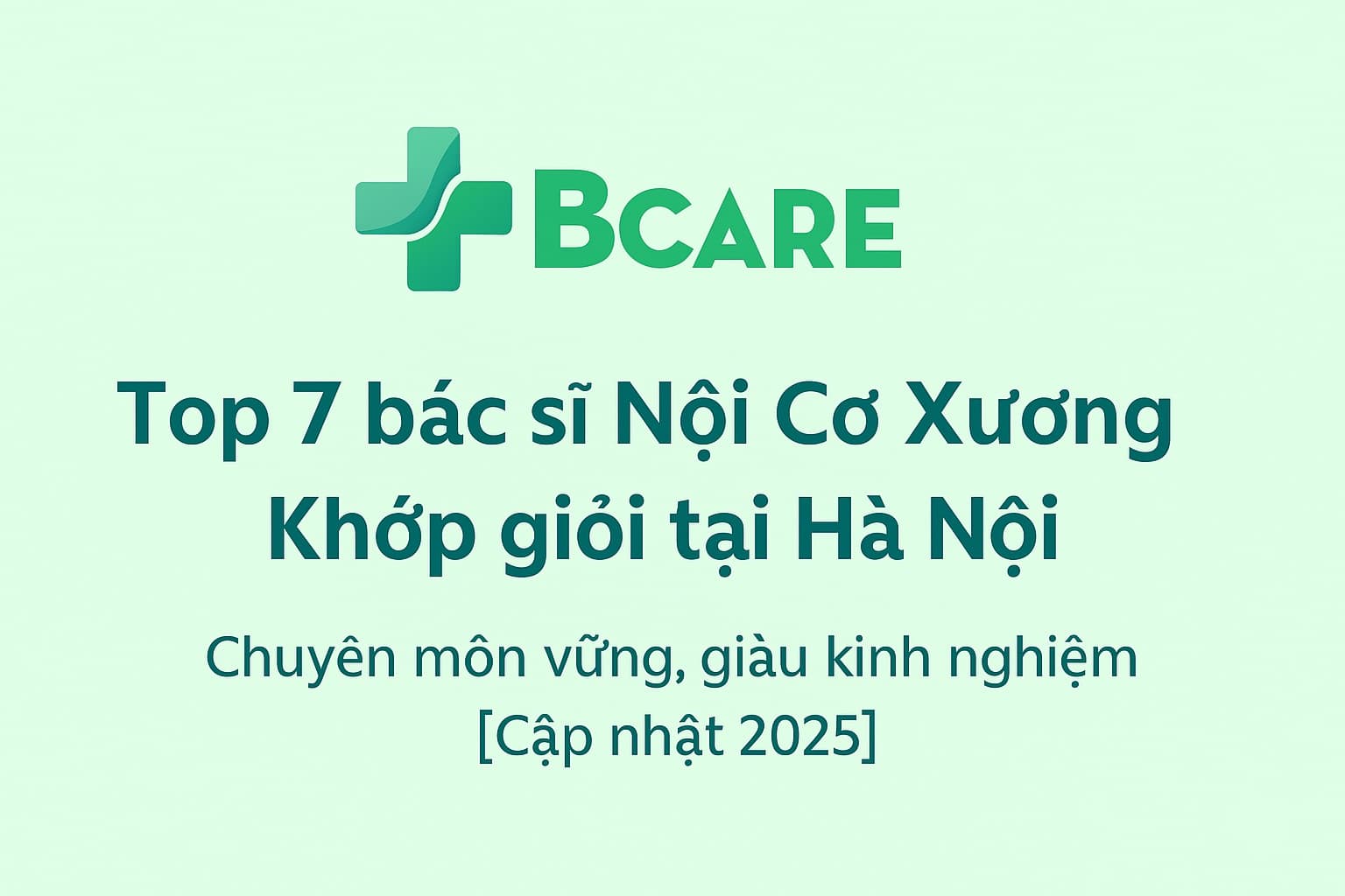 Top 7 Bác sĩ Nội Cơ Xương Khớp giỏi tại Hà Nội [Cập nhật 2025] – Chuyên môn vững, giàu kinh nghiệm