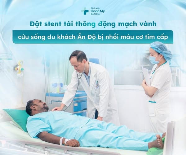 Đặt Stent Tái Thông Động Mạch Vành – Cứu Sống Du Khách Ấn Độ Bị Nhồi Máu Cơ Tim Cấp Trong “Giờ Vàng”