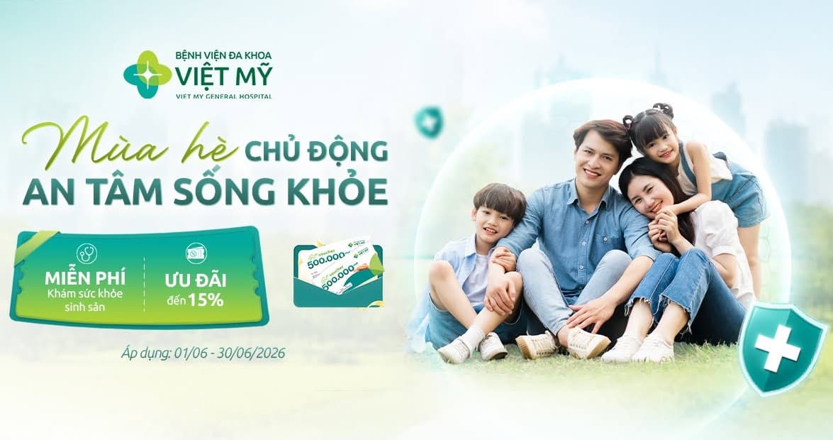 Miễn phí Khám sức khỏe sinh sản & Ưu đãi 15% Gói tầm soát tại BV Đa Khoa Việt Mỹ