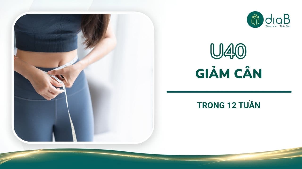 Hành trình giảm cân U40 giảm 9kg trong 2 tuần tại DiaB